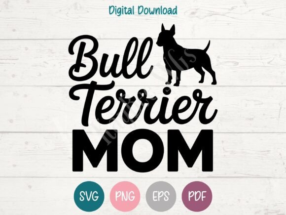 Bull Terrier Dog Mom SVG PNG EPS PDF: A Graphics Asset for T-Shirt Designs