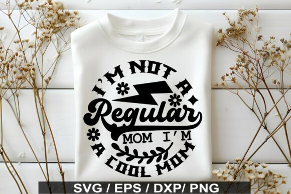 I’m Not a Regular Mom I’m a Cool Mom Svg – A Practical Graphic Design Asset Review