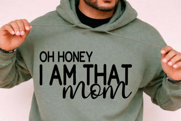 Oh Honey I Am That Mom SVG: A Versatile Graphic for T-Shirt Designs